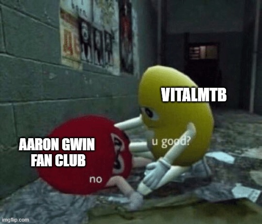 You good? | VITALMTB; AARON GWIN 
FAN CLUB | image tagged in you good | made w/ Imgflip meme maker