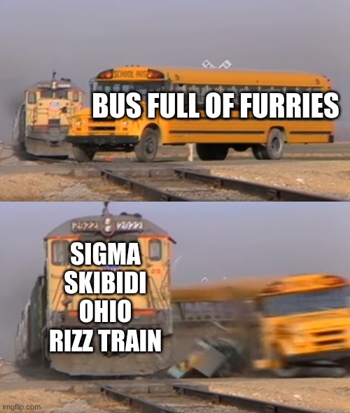 Sigma Skibidi Ohio | BUS FULL OF FURRIES; SIGMA SKIBIDI OHIO RIZZ TRAIN | image tagged in a train hitting a school bus,furry,anti furry,fyp,car crash,anti-furry | made w/ Imgflip meme maker