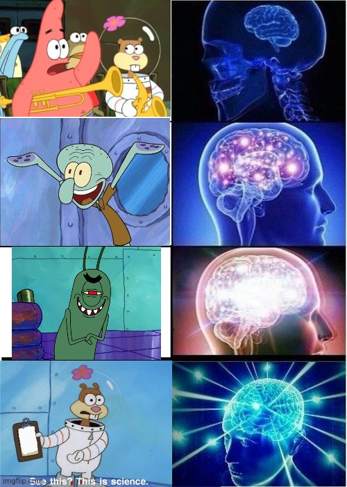 Patrick Star vs Squidward Tentacles vs Plankton vs Sandy Cheeks Intelligence Level | image tagged in memes,expanding brain,patrick,squidward,plankton,sandy cheeks | made w/ Imgflip meme maker