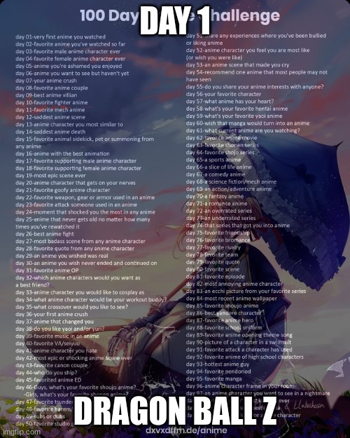 day 1 | DAY 1; DRAGON BALL Z | image tagged in 100 day anime challenge,dbz | made w/ Imgflip meme maker