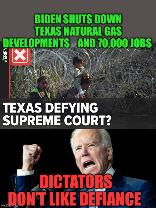 Dictators use power, not persuasion | BIDEN SHUTS DOWN TEXAS NATURAL GAS DEVELOPMENTS    AND 70,000 JOBS; DICTATORS DON’T LIKE DEFIANCE | image tagged in gifs,biden,dictator,democrats,hoax | made w/ Imgflip meme maker