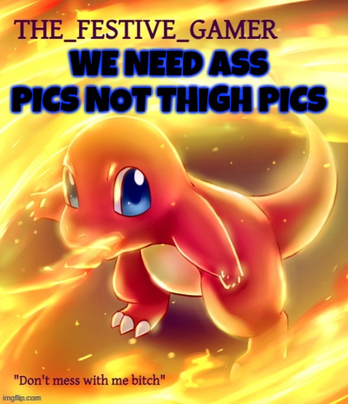 Festive gamer announcement template(made by eclipse) | WE NEED ASS PICS NOT THIGH PICS | image tagged in festive gamer announcement template made by eclipse | made w/ Imgflip meme maker