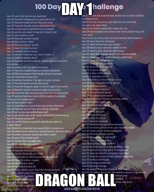 100 day anime challenge | DAY 1; DRAGON BALL | image tagged in 100 day anime challenge | made w/ Imgflip meme maker