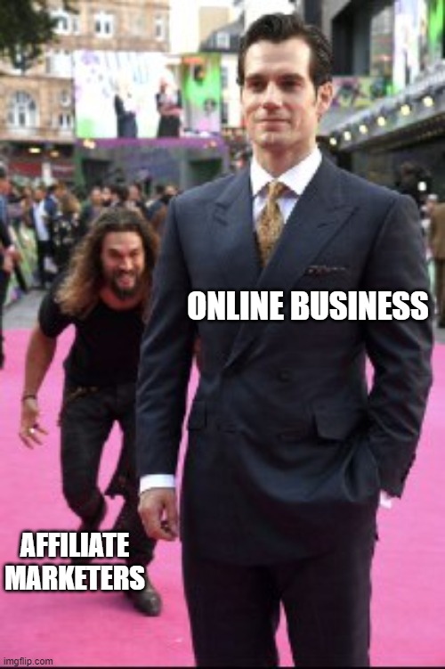 Jason Momoa Henry Cavill | ONLINE BUSINESS; AFFILIATE MARKETERS | image tagged in jason momoa henry cavill | made w/ Imgflip meme maker