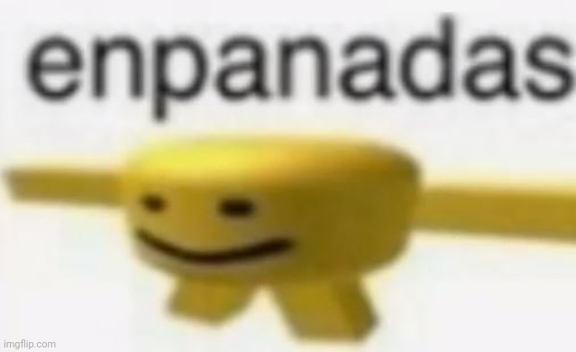 enpanadas | image tagged in enpanadas | made w/ Imgflip meme maker