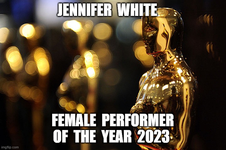 award winners | JENNIFER  WHITE; FEMALE  PERFORMER  OF  THE  YEAR  2023 | image tagged in academy award | made w/ Imgflip meme maker