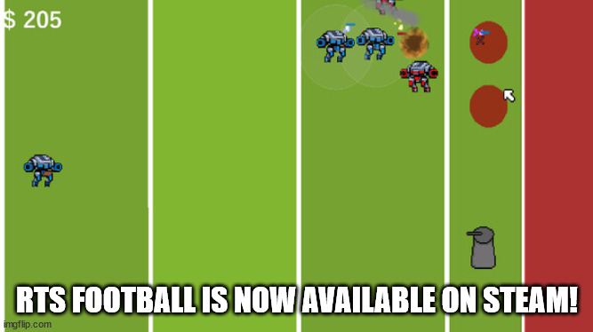 My game is available now! https://store.steampowered.com/app/2493470/RTS_Football/ | RTS FOOTBALL IS NOW AVAILABLE ON STEAM! | image tagged in video games | made w/ Imgflip meme maker
