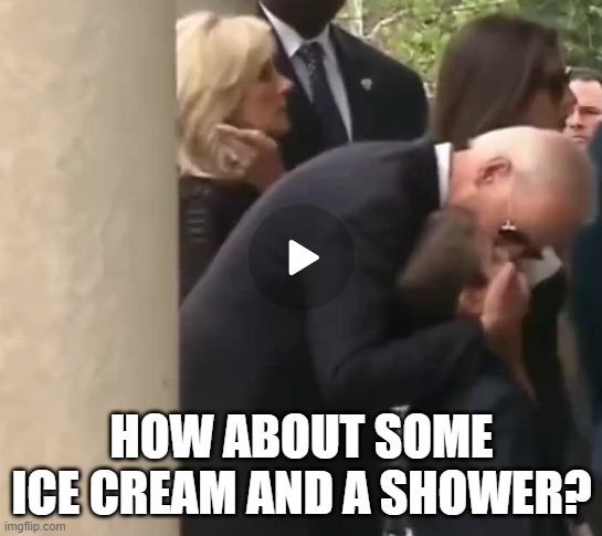 Pedo Pete the one handed sniffer | HOW ABOUT SOME ICE CREAM AND A SHOWER? | image tagged in fjb,joe biden,biden,pedophile,pedophiles,pedo | made w/ Imgflip meme maker