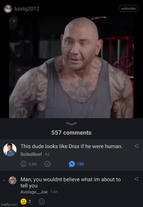 bro will be flabbergasted | image tagged in drax,guardians of the galaxy | made w/ Imgflip meme maker