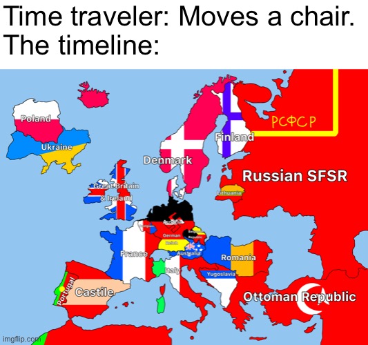 A map of Europe. | Time traveler: Moves a chair.
The timeline: | image tagged in a map of europe | made w/ Imgflip meme maker