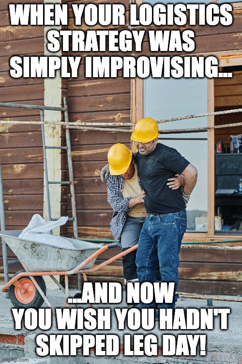 ILJ Logistics
https://iljlogistics.co.uk | WHEN YOUR LOGISTICS STRATEGY WAS SIMPLY IMPROVISING... ...AND NOW YOU WISH YOU HADN'T SKIPPED LEG DAY! | image tagged in bad construction week,construction worker,construction | made w/ Imgflip meme maker