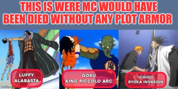 MC without any plot Armor part 1 | THIS IS WERE MC WOULD HAVE BEEN DIED WITHOUT ANY PLOT ARMOR | image tagged in anime,mr-binod,fun,front page plz | made w/ Imgflip meme maker