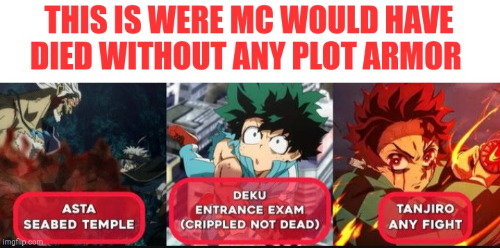 MC without any plot Armor part 3 (last) | THIS IS WERE MC WOULD HAVE DIED WITHOUT ANY PLOT ARMOR | image tagged in anime,memes,front page plz,mr-binod | made w/ Imgflip meme maker