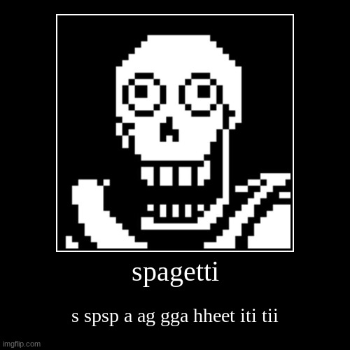 spagetti | s spsp a ag gga hheet iti tii | image tagged in funny,demotivationals | made w/ Imgflip demotivational maker