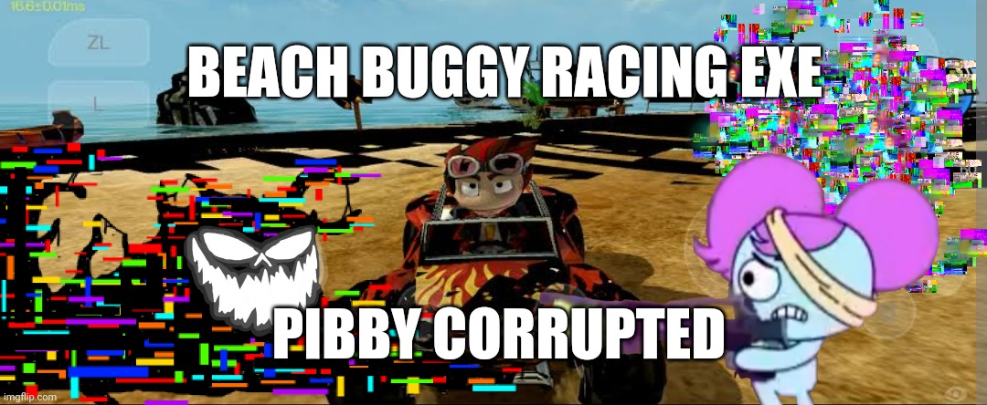 Learning with Pibby Currupted in Beach Buggy Racing | BEACH BUGGY RACING EXE; PIBBY CORRUPTED | image tagged in pibby | made w/ Imgflip meme maker