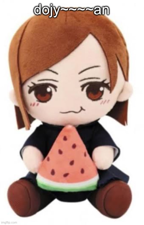 nobara eating watermelon | dojy~~~~an | image tagged in nobara eating watermelon | made w/ Imgflip meme maker