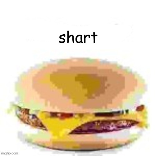 hamburger | shart | image tagged in hamburger | made w/ Imgflip meme maker