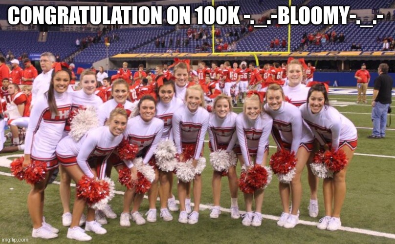 CONGRATULATION ON 100K -._.-BLOOMY-._.- | made w/ Imgflip meme maker