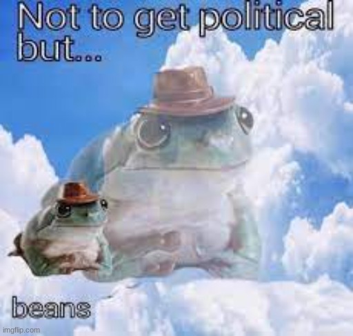 beans | image tagged in fun | made w/ Imgflip meme maker