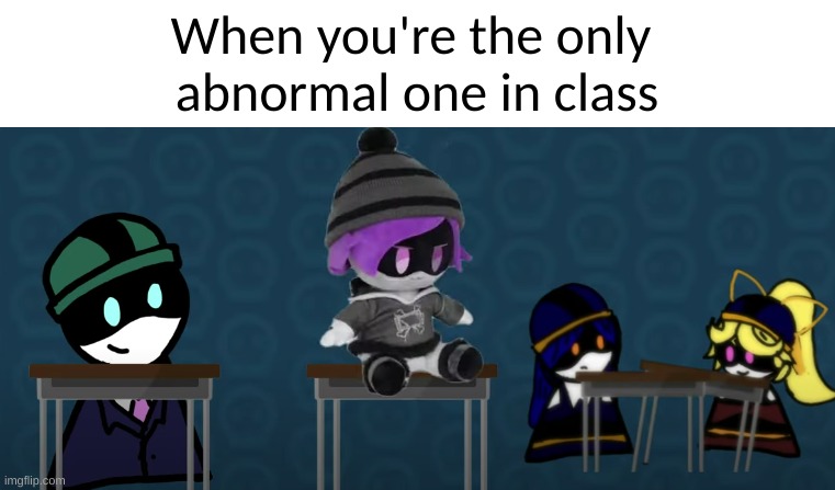 When you're the only 
abnormal one in class | made w/ Imgflip meme maker