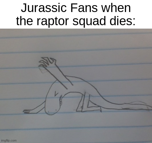 rest in peace Echo, Charlie, and Delta... | Jurassic Fans when the raptor squad dies: | image tagged in am i worthy,jurassic world,raptor squad | made w/ Imgflip meme maker