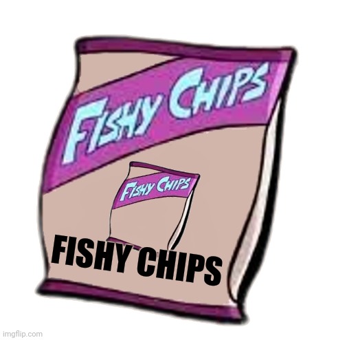 Fishy Chips: Fishy Chips Flavor! | FISHY CHIPS | image tagged in blank fishy chips bag | made w/ Imgflip meme maker