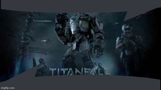 Titanfall | image tagged in titanfall | made w/ Imgflip meme maker