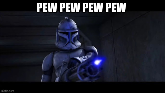 clone trooper hevy | PEW PEW PEW PEW | image tagged in clone trooper hevy | made w/ Imgflip meme maker