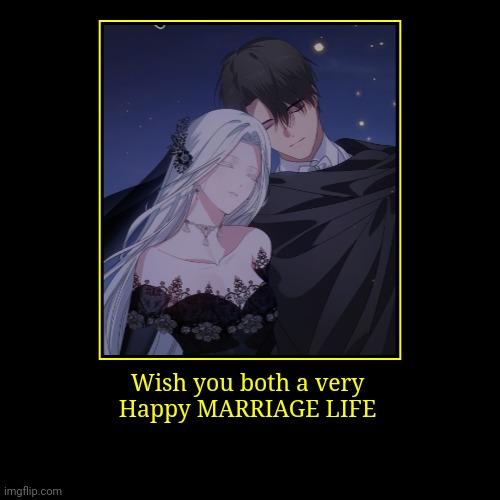 Happy | Wish you both a very 
Happy MARRIAGE LIFE | | image tagged in funny,demotivationals | made w/ Imgflip demotivational maker