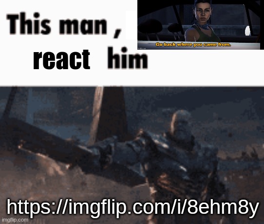 . | react; https://imgflip.com/i/8ehm8y | made w/ Imgflip meme maker