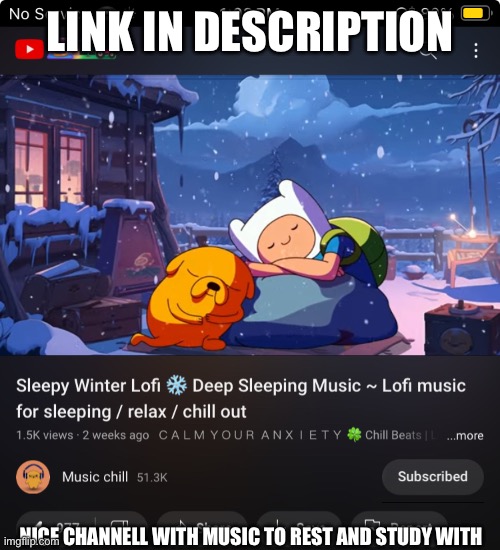 Nice music that’s relaxing | LINK IN DESCRIPTION; NICE CHANNELL WITH MUSIC TO REST AND STUDY WITH | image tagged in relaxing | made w/ Imgflip meme maker