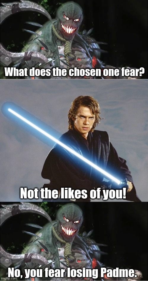 If Anakin was in Injustice 2... | What does the chosen one fear? Not the likes of you! No, you fear losing Padme. | made w/ Imgflip meme maker