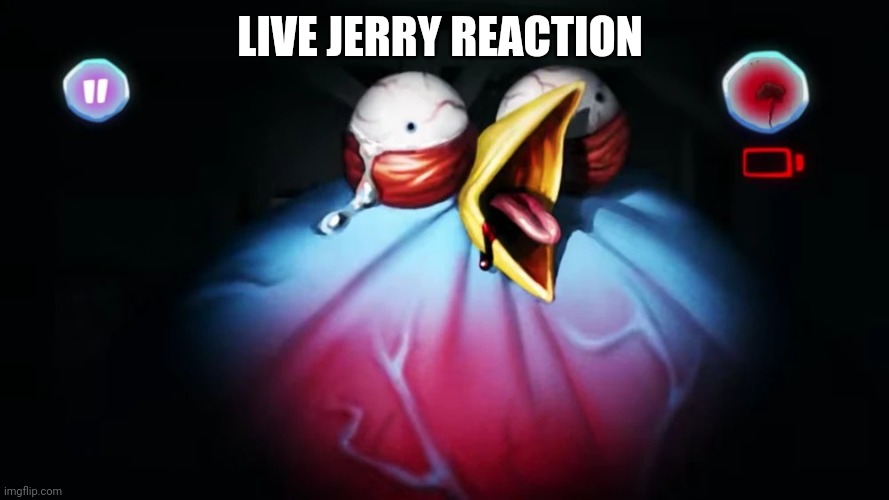 jerry | LIVE JERRY REACTION | image tagged in jerry | made w/ Imgflip meme maker