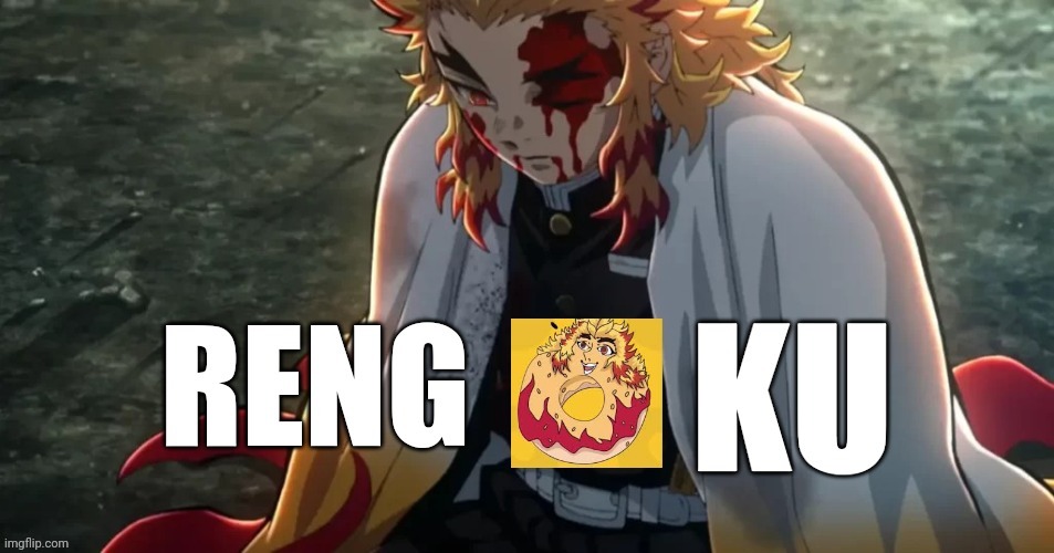 Sorry for doing this 2nd time but....I couldn't stop | image tagged in anime,front page plz,memes,mr-binod,demon slayer,rengoku | made w/ Imgflip meme maker