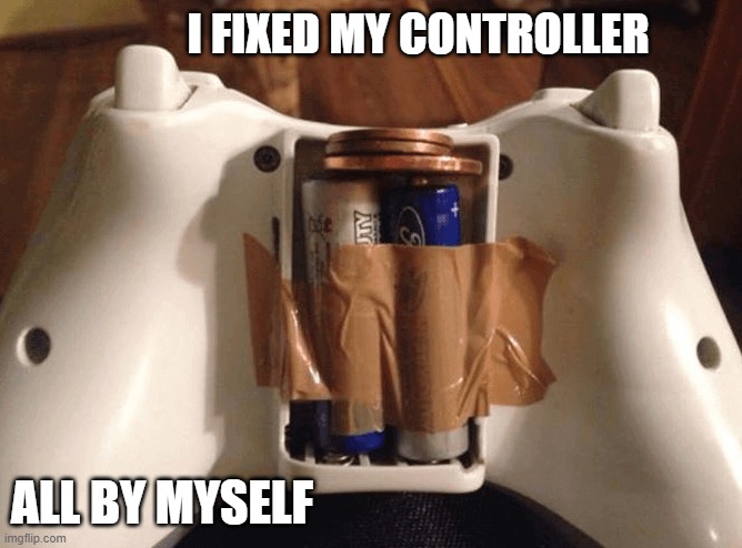 meme by Brad I fixed my controller all by myself | I FIXED MY CONTROLLER; ALL BY MYSELF | image tagged in gaming,pc gaming,video games,funny meme,humor | made w/ Imgflip meme maker
