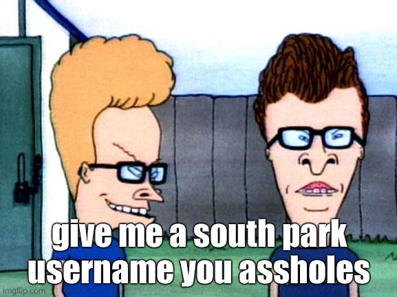 uhhhh | give me a south park username you assholes | made w/ Imgflip meme maker
