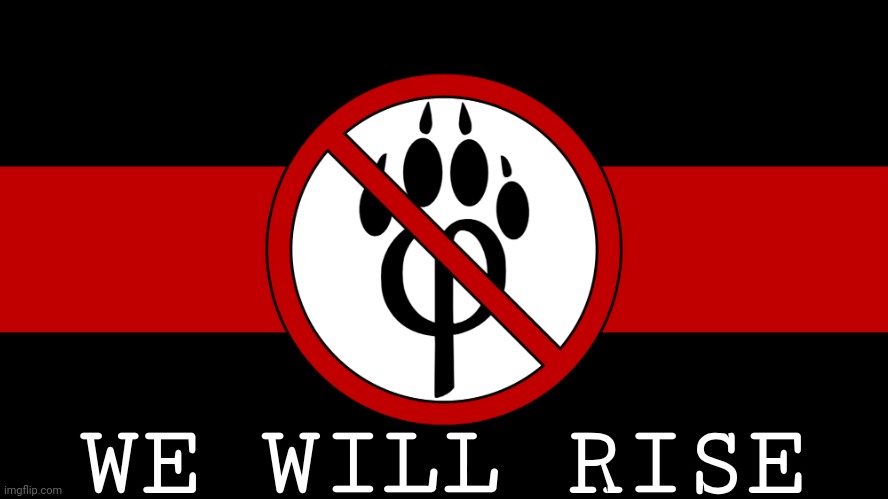 anti furry flag | WE WILL RISE | image tagged in anti furry flag | made w/ Imgflip meme maker