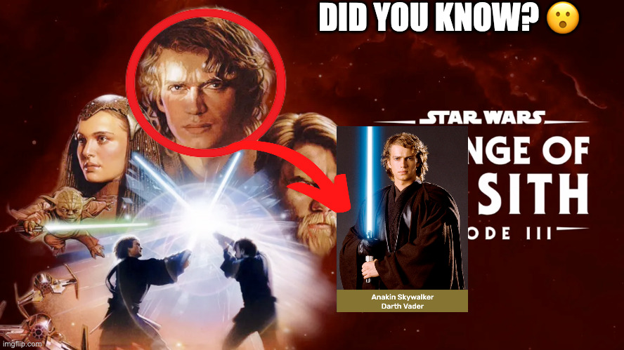 star wars revenge of the sith | DID YOU KNOW? 😮 | image tagged in star wars revenge of the sith | made w/ Imgflip meme maker