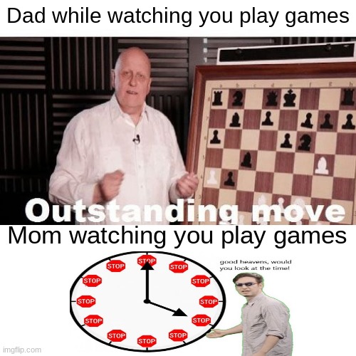 9fg348ievgbiue98iuehr | Dad while watching you play games; Mom watching you play games | image tagged in iubecw | made w/ Imgflip meme maker