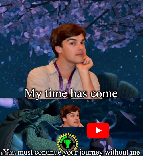 Thank you Matpat… | My time has come; You must continue your journey without me | image tagged in my time has come you must continue your journey without me | made w/ Imgflip meme maker