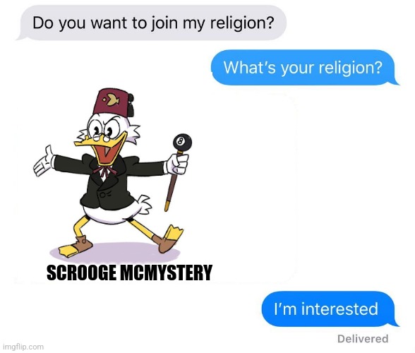 Scrooge McMystery | SCROOGE MCMYSTERY | image tagged in whats your religion,gravity falls,ducktales | made w/ Imgflip meme maker