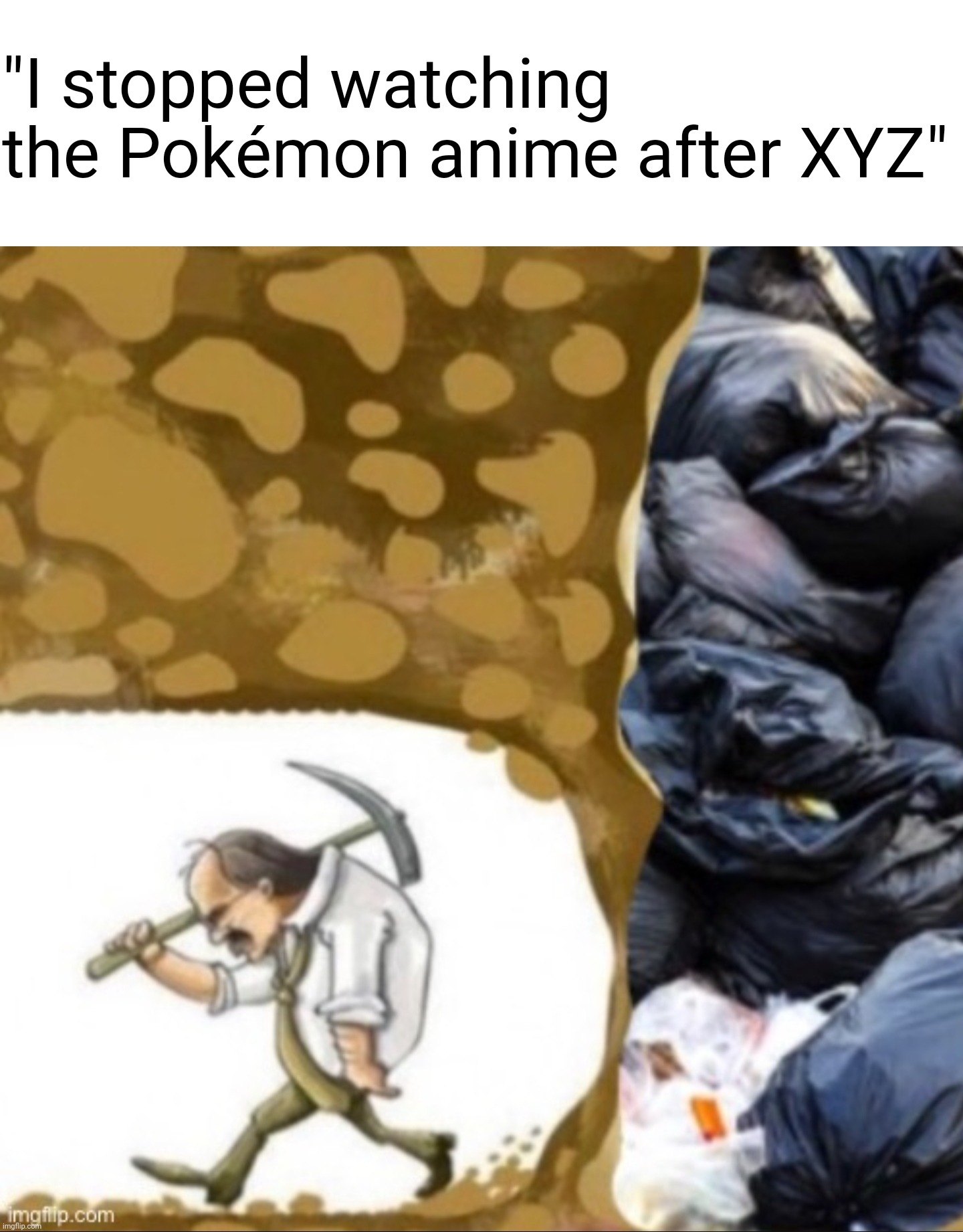 The series really fell off with Sun and Moon | "I stopped watching the Pokémon anime after XYZ" | image tagged in man walking away from trash,pokemon,anime,trash | made w/ Imgflip meme maker