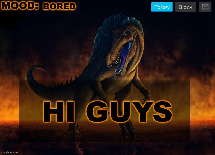 JPSpinoSaurus Template 2024 | BORED; HI GUYS | image tagged in jpspinosaurus template 2024 | made w/ Imgflip meme maker