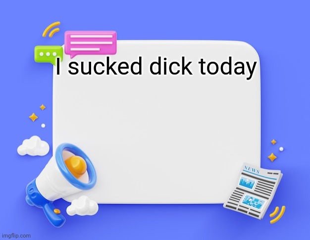 /j. | I sucked dick today | image tagged in facebook ahh announcement template | made w/ Imgflip meme maker