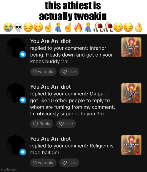 this athiest is actually tweakin 😭💀😔😋☝️🫃☝️🔥🫃🥀🥀😋😔👌 | made w/ Imgflip meme maker