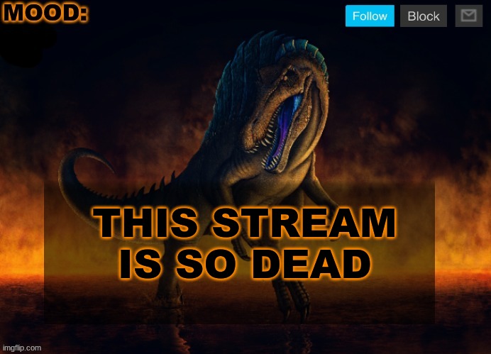 JPSpinoSaurus Template 2024 | THIS STREAM IS SO DEAD | image tagged in jpspinosaurus template 2024 | made w/ Imgflip meme maker
