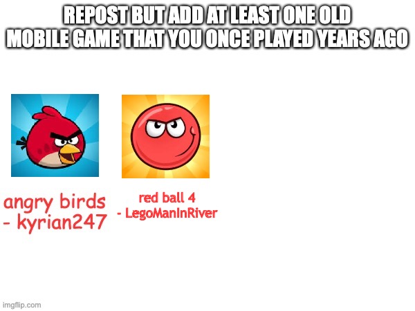 This was a key in mobile games | red ball 4
- LegoManInRiver | image tagged in memes,childhood,nostalgia | made w/ Imgflip meme maker