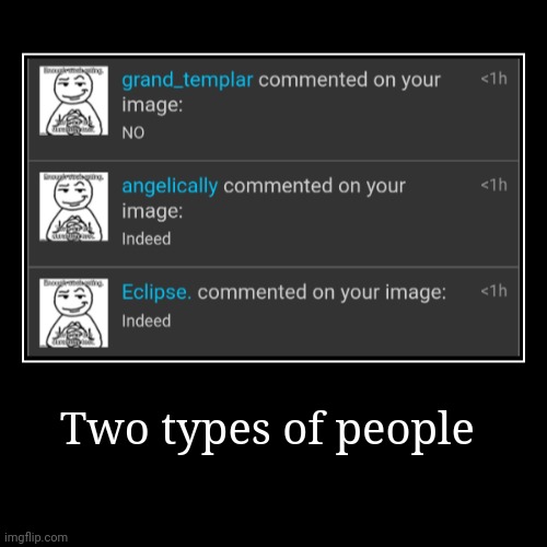Two types of people | | made w/ Imgflip demotivational maker