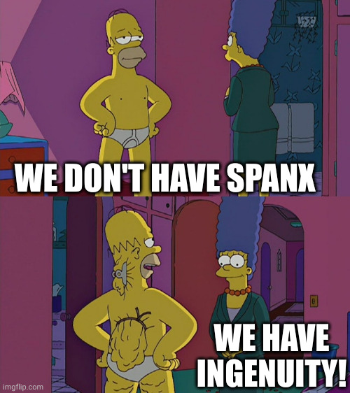 The male body | WE DON'T HAVE SPANX; WE HAVE INGENUITY! | image tagged in hidden hindrance homer,hair clips,fat,memes,so sexy,troubleshooting | made w/ Imgflip meme maker