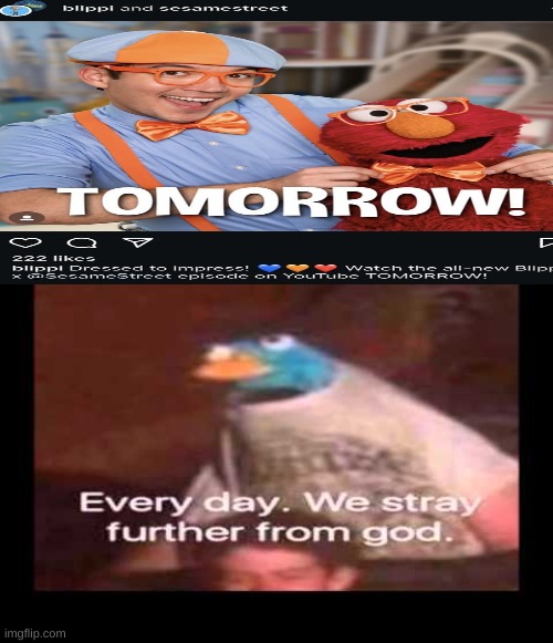 kids media is dead. | image tagged in everyday we stray further from god,memes,elmo,funny memes,funny | made w/ Imgflip meme maker